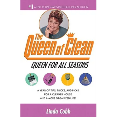 A Queen for All Seasons: A Year of Tips, Tricks, and Picks for a Cleaner House and a More Organized Life!