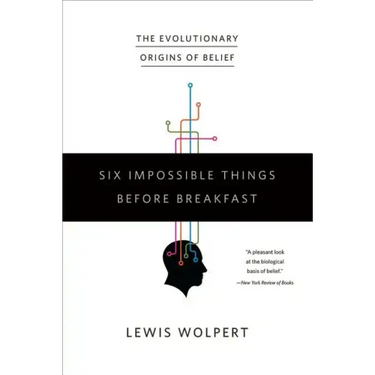 Six Impossible Things Before Breakfast: The Evolutionary Origins of Belief