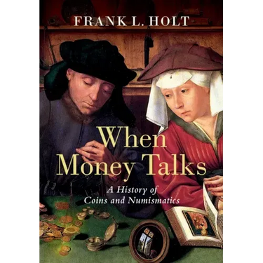 When Money Talks: A History of Coins and Numismatics