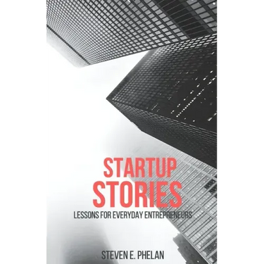 Startup Stories: Lessons for Everyday Entrepreneurs