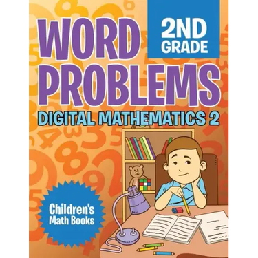 Word Problems 2nd Grade: Digital Mathematics 2 Children's Math Books