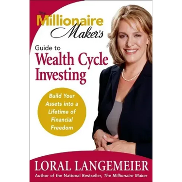 The Millionaire Maker's Guide to Wealth Cycle Investing: Build Your Assets Into a Lifetime of Financial Freedom