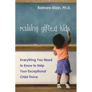 Raising Gifted Kids: Everything You Need to Know to Help Your Exceptional Child Thrive