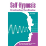Self-Hypnosis: Creating Your Own Destiny