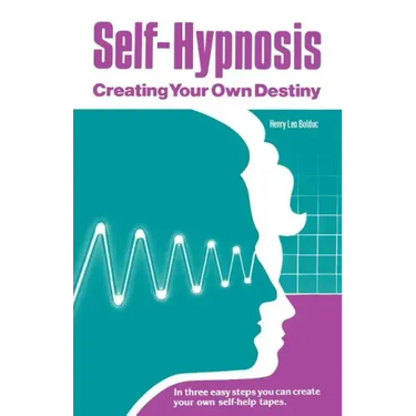 Self-Hypnosis: Creating Your Own Destiny