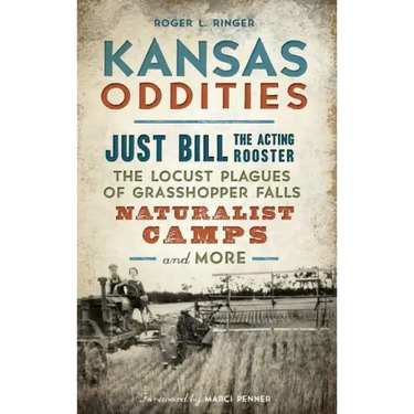 Kansas Oddities: Just Bill the Acting Rooster, the Locust Plagues of Grasshopper Falls, Naturalist Camps and More