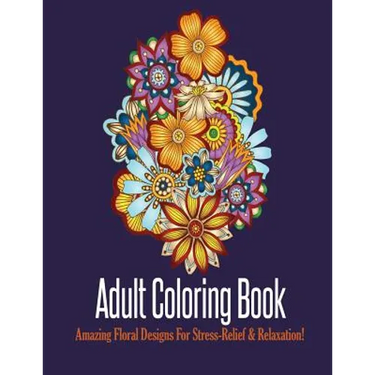 Adult Coloring Book: Stress Relieving Floral Designs to Color