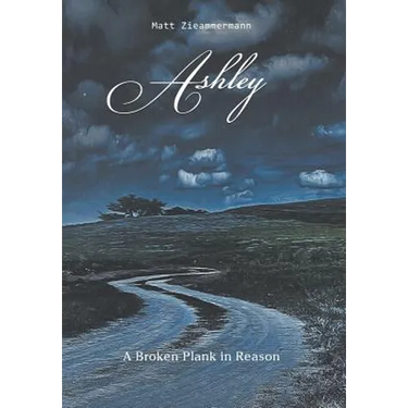 Ashley: A Broken Plank in Reason