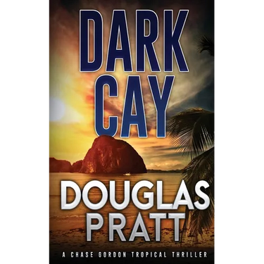 Dark Cay: A Chase Gordon Tropical Thriller