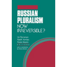 Russian Pluralism: Now Irreversible?