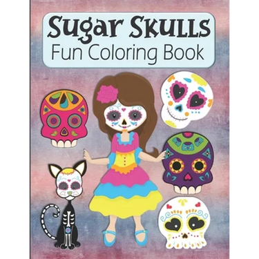 Sugar Skulls Fun Coloring Book: Large Image Cute Sugar Skulls Coloring Activity Book For Kids Ages 4-8 - Fun Skull Candy Halloween Gift For Kids