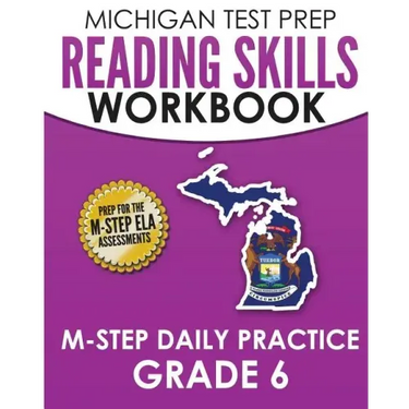 MICHIGAN TEST PREP Reading Skills Workbook M-STEP Daily Practice Grade 6: Preparation for the M-STEP English Language Arts Assessments