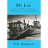 My Log: A Naval Officer's Memoir of WW2 Service in the South Pacific