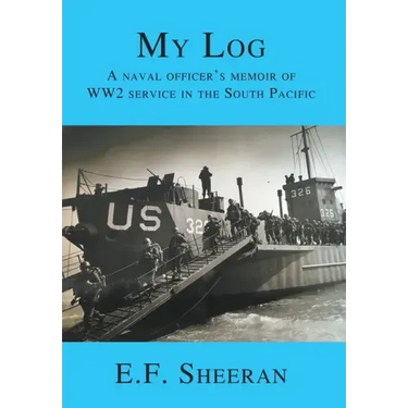 My Log: A Naval Officer's Memoir of WW2 Service in the South Pacific