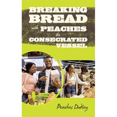 Breaking Bread with Peaches the Consecrated Vessel