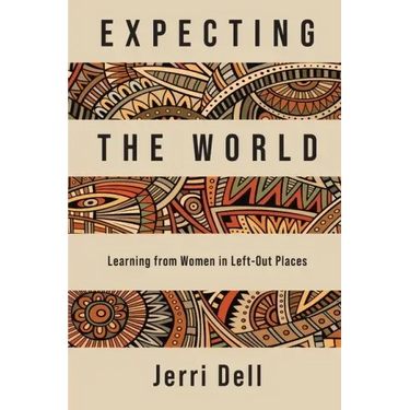 Expecting the World: Learning from Women in Left-Out Places