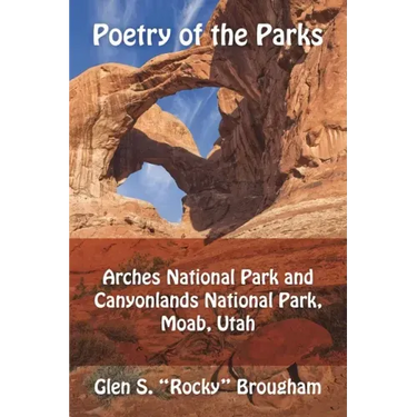 Poetry of the Parks: Arches National Park and Canyonlands National Park