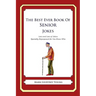 The Best Ever Book of Senior Jokes: Lots and Lots of Jokes Specially Repurposed for You-Know-Who