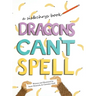Dragons Can't Spell