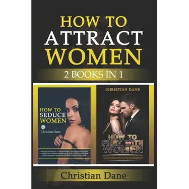 How to Attract Women: seduction techniques to find out what women like, how to seduce women and how to flirt without fear