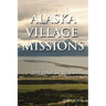 Alaska Village Missions: The First 50 Years