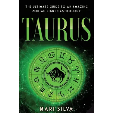 Taurus: The Ultimate Guide to an Amazing Zodiac Sign in Astrology