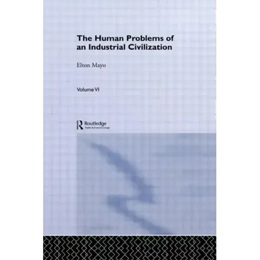 The Human Problems of an Industrial Civilization