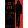Darkness Walks: The Shadow People Among Us