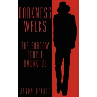 Darkness Walks: The Shadow People Among Us