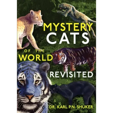 Mystery Cats of the World Revisited: Blue Tigers, King Cheetahs, Black Cougars, Spotted Lions, and More