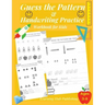 Guess the Pattern and Handwriting Practice Workbook for Kids: Mathematical Reasoning and Sequencing, Kindergarten and Kids ages 3 - 8, Handwriting tra