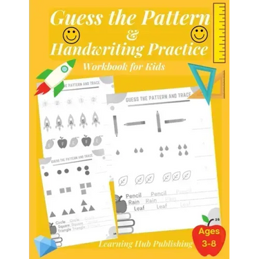 Guess the Pattern and Handwriting Practice Workbook for Kids: Mathematical Reasoning and Sequencing, Kindergarten and Kids ages 3 - 8, Handwriting tra