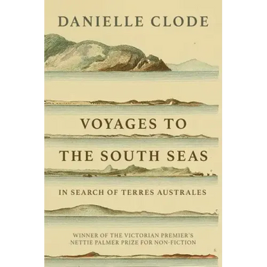 Voyages to the South Seas: In Search of Terres Australes