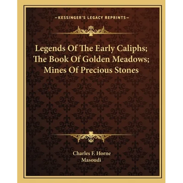 Legends Of The Early Caliphs; The Book Of Golden Meadows; Mines Of Precious Stones