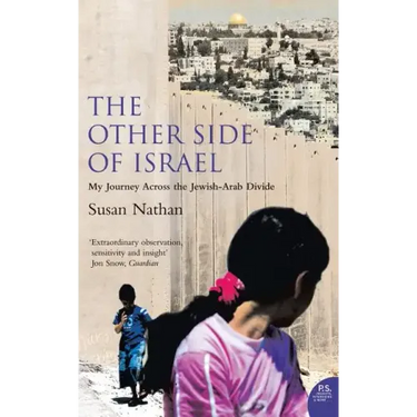 The Other Side of Israel: My Journey Across the Jewish/Arab Divide