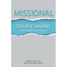 Missional Disciple-Making: Disciple-making for the purpose of mission