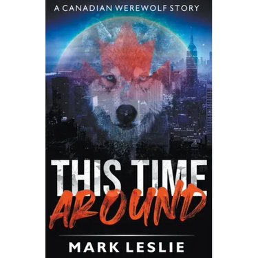 This Time Around: A Canadian Werewolf in New York Story