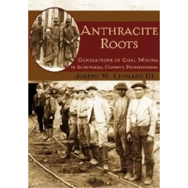 Anthracite Roots: Generations of Coal Mining in Schuylkill County, Pennsylvania