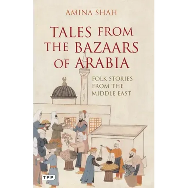 Tales from the Bazaars of Arabia: Folk Stories from the Middle East