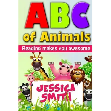 ABC of Animals: Reading make you awesome. ABC alphabet book about Animals for Young Children. Fun and easy early learning about Animal