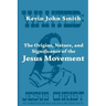 The Origins, Nature, and Significance of the Jesus Movement as a Revitalization Movement