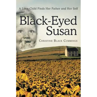 Black-Eyed Susan: A Love-Child Finds Her Father and Her Self