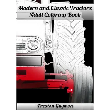 Modern and Classic Tractors Adult Coloring Book