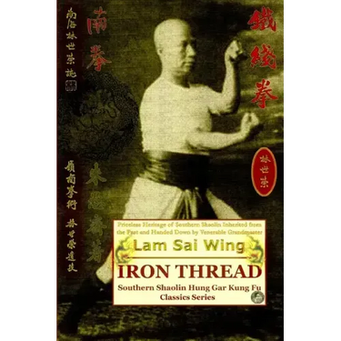 Iron Thread. Southern Shaolin Hung Gar Kung Fu Classics Series