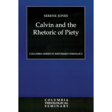 Calvin and the Rhetoric of Piety