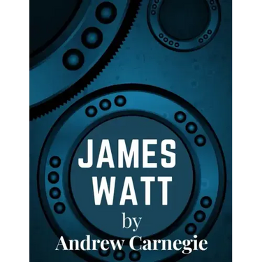 James Watt: Inventor and Engineer Whose Improvements to The Steam Engine Were Fundamental to The Changes Wrought by the Industrial Revolution