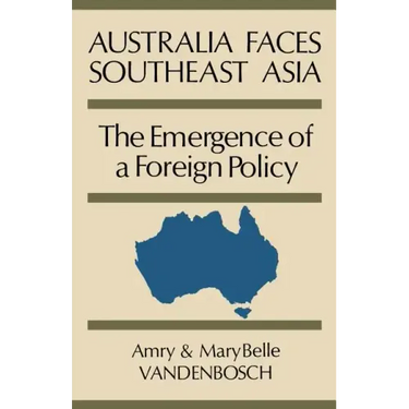 Australia Faces Southeast Asia: The Emergence of a Foreign Policy