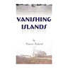 Vanishing Islands: A Story of History's "Invisible People" on Islands in the Chesapeake Bay-How They Lived and Worked and Played