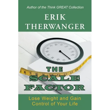 The Scale Factor: Lose Weight and Gain Control of Your Life