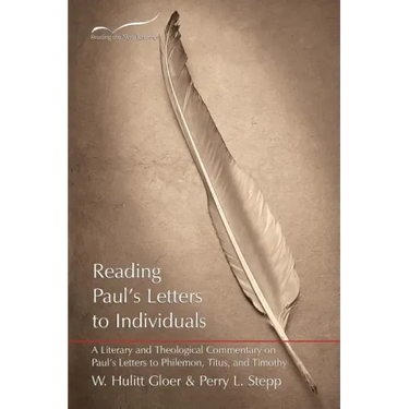Reading Paul's Letters to Individuals: A Literary and Theological Commentary on Paul's Letters to Philemon, Titus, and Timothy